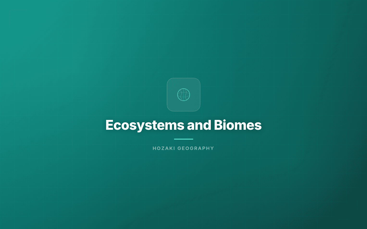 Ecosystems and Biomes