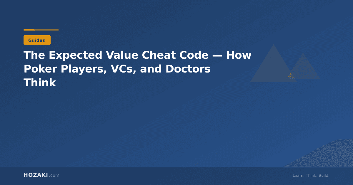 The Expected Value Cheat Code — How Poker Players, VCs, and Doctors Think