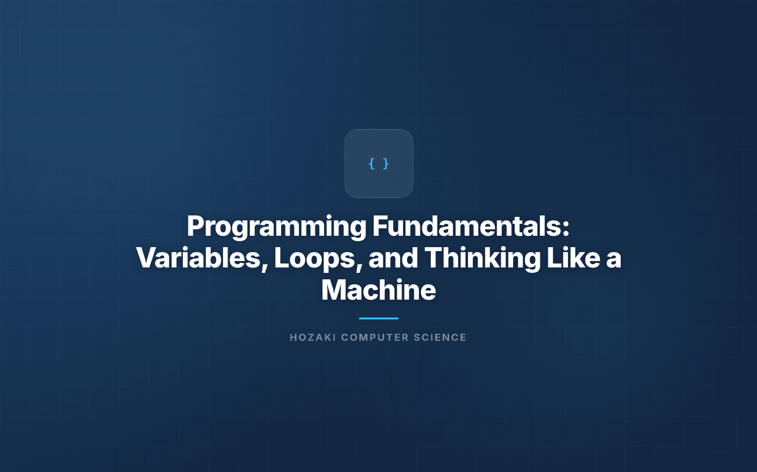 Programming Fundamentals — Variables, Loops, and Functions in Code