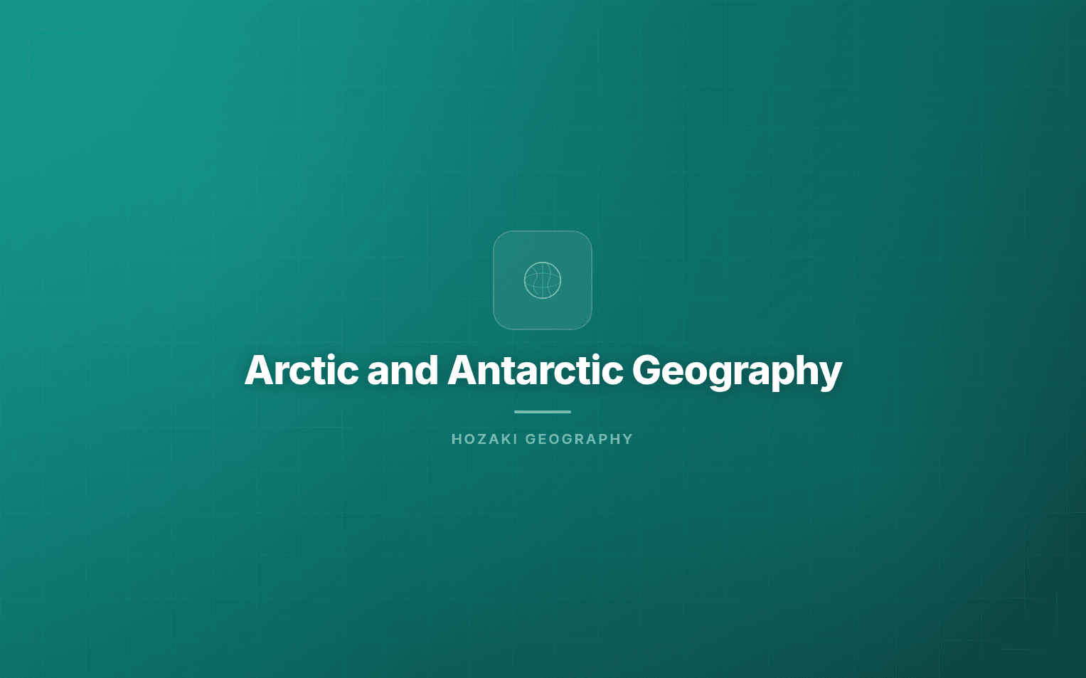 Arctic and Antarctic Geography