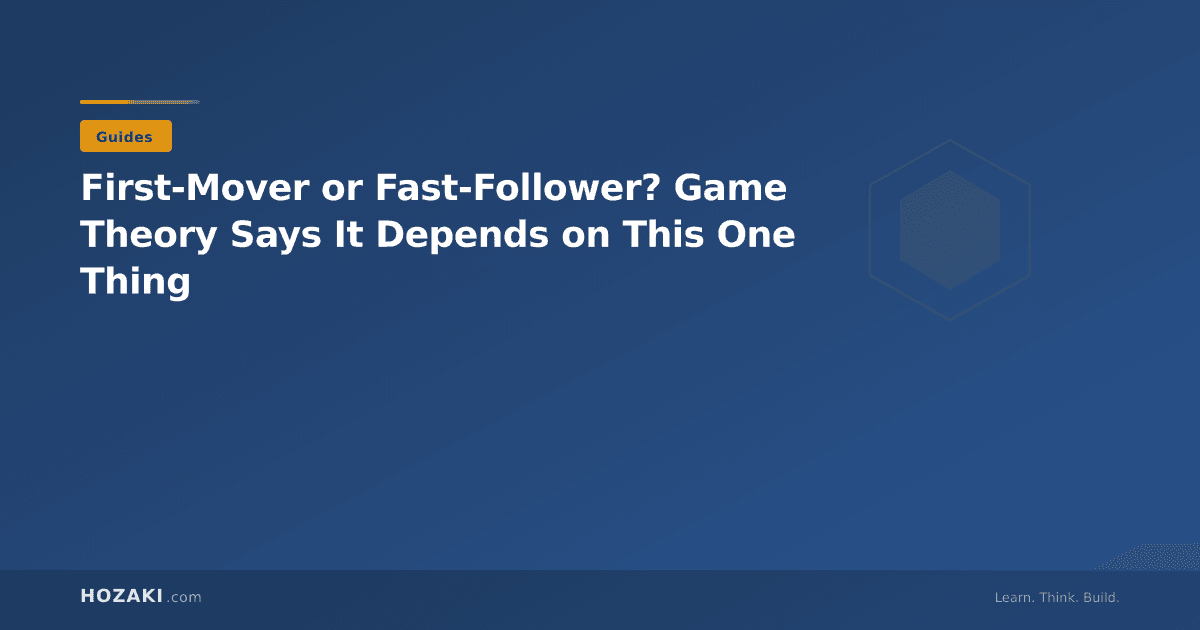 First-Mover or Fast-Follower? Game Theory Says It Depends on This One Thing