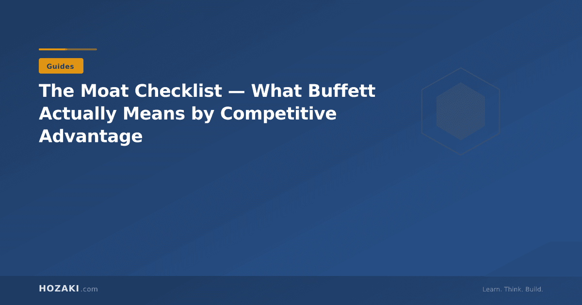 The Moat Checklist — What Buffett Actually Means by Competitive Advantage