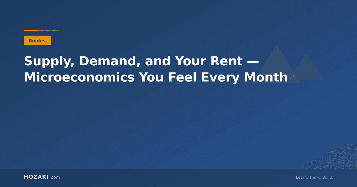 Supply, Demand, and Your Rent — Microeconomics You Feel Every Month